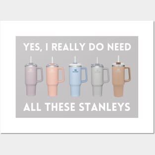 Yes I Really Do Need All These Stanley Tumbler Mugs Posters and Art